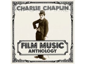 Виниловая пластинка Charlie Chaplin – Film Music Anthology: Le Chant Du