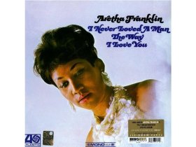 Виниловая пластинка Aretha Franklin – I Never Loved A Man The Way I Love You