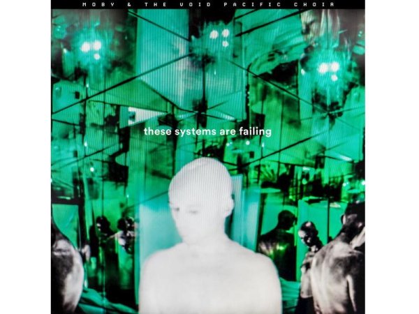 Виниловая пластинка Moby & The Void Pacific Choir – These Systems Are Failing — Разное
