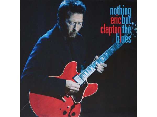 Виниловая пластинка Eric Clapton – Nothing But The Blues — Разное