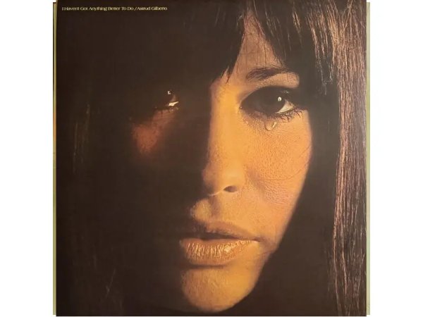 Виниловая пластинка ASTRUD GILBERTO – I Haven't Got Anything Better To Do — Разное